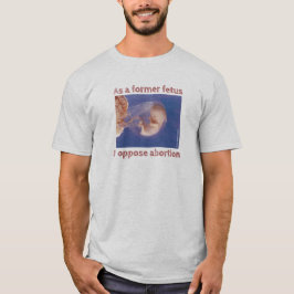 Som tidigare pådrivande motståndare till abort t shirt