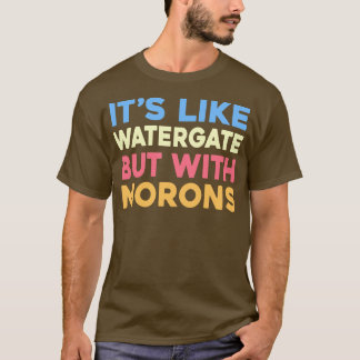 Som Watergate men med Morons T Shirt