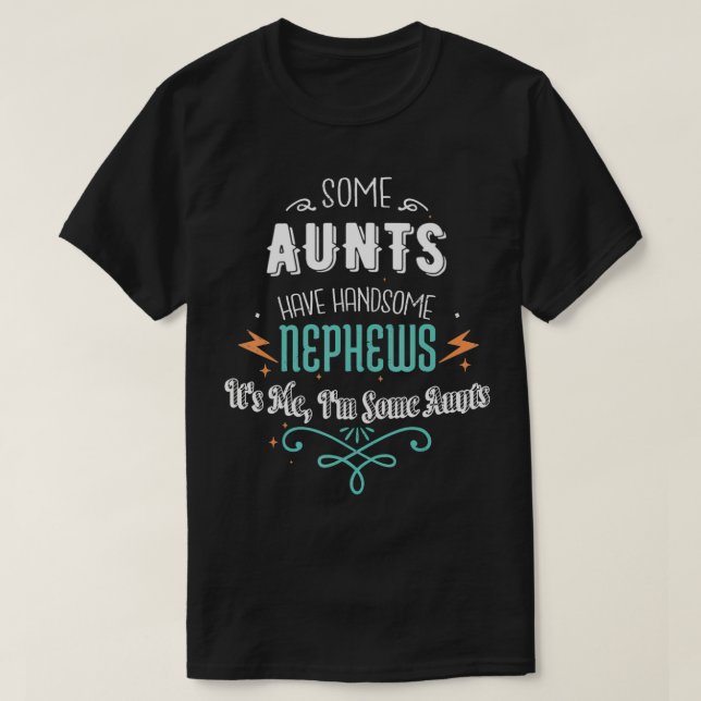Some Aunts Have Handsome Nephews Funny Auntie Moth T Shirt (Design framsida)