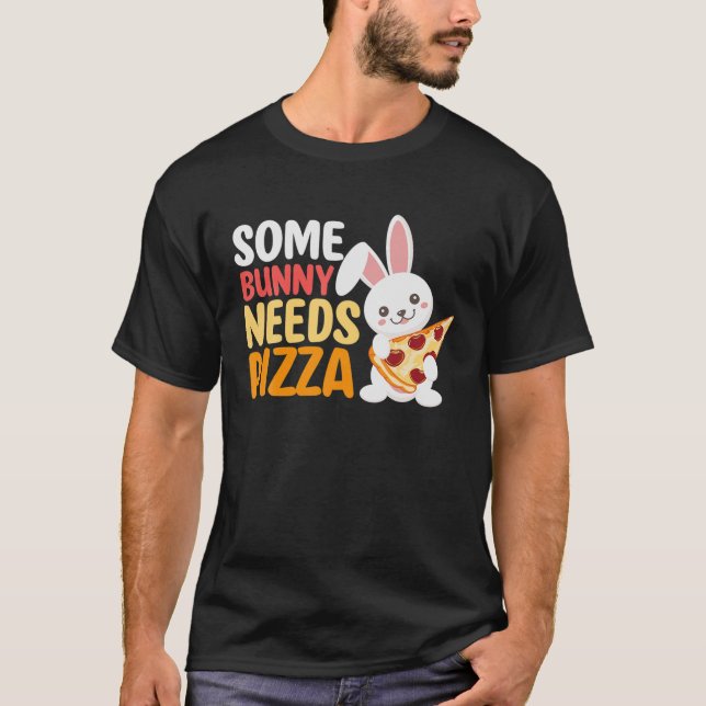 Some Bunny Needs Pizza Pie Italian Food Easter Day T Shirt (Framsida)