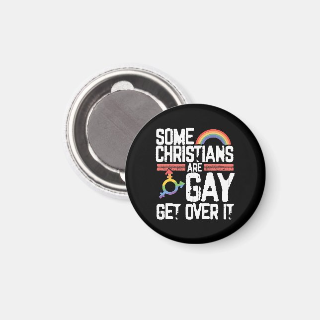  Some Christians Are Gay Get Over It Magnet (Front/Back)