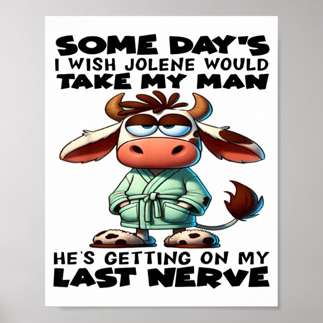 Some Day's I Wish Jolene Would Take My Man He's Ge Poster (Framsidan)