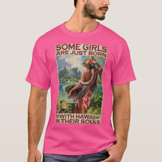 Some Girls Are Just Born With Hawaii In Their Soul T Shirt