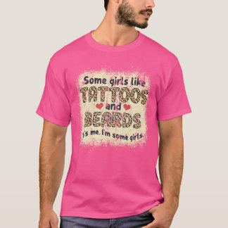 Some Girls Gillar Tatueringar Och Skägg Det'S Jag T Shirt