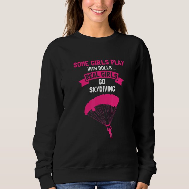 Some GIRLS Play With Dolls Real Girls Go Skydiving T Shirt (Framsida)