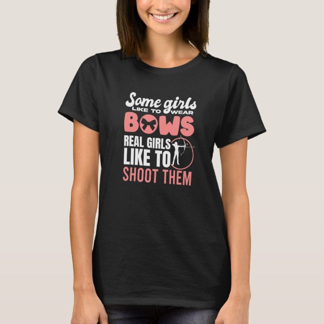 Some Girls Wear Bows Bowhunting Archer Women Hunte T Shirt (Framsida)