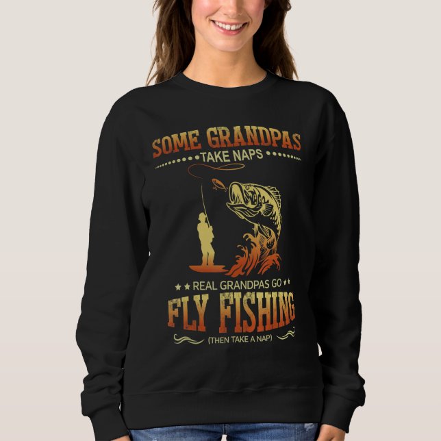 Some Grandpas Take Naps Real Grandpas Go Fly Fishi T Shirt (Framsida)