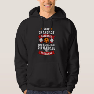 Some Grandpas Take Naps Real Grandpas Play Pickleb Hoodie