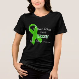 Some Heroes Wear Green – Kidney Disease Awareness  T Shirt