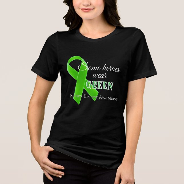 Some Heroes Wear Green – Kidney Disease Awareness  T Shirt (Framsida)