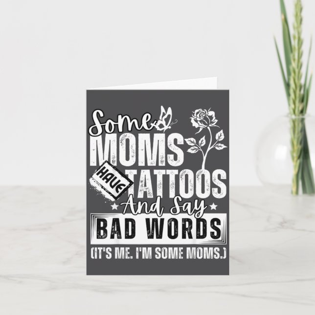 Some Moms Have Tattoos And Say Bad Words It's Stol Kort (Framsida)