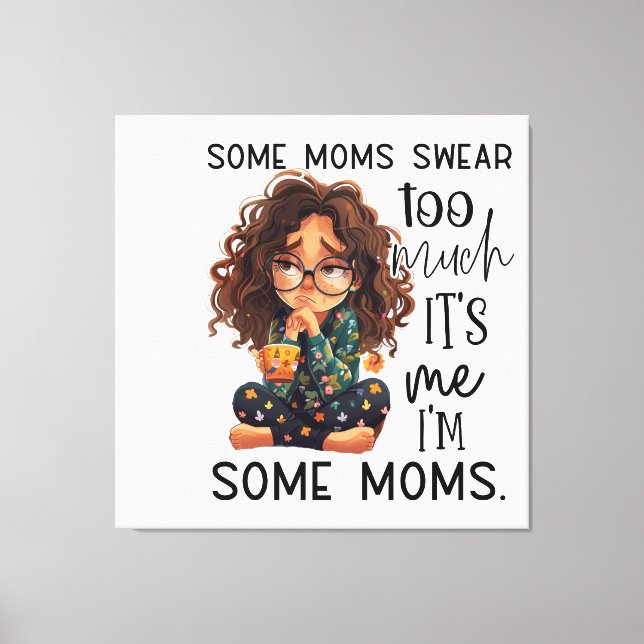 Some moms swear too much canvastryck (Framsida)