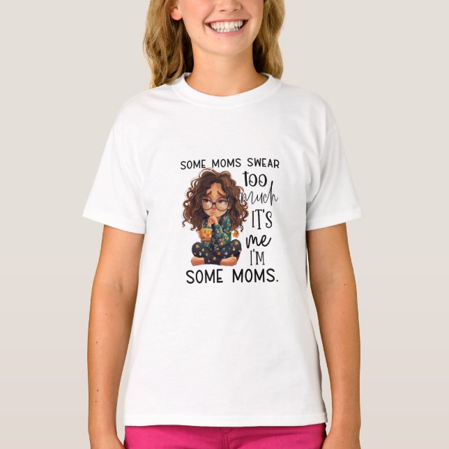 Some moms swear too much t shirt (Framsida)