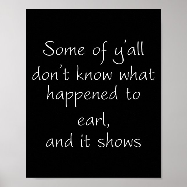 Some Of Y'all Don't Know What Happened To Earl And Poster (Framsidan)