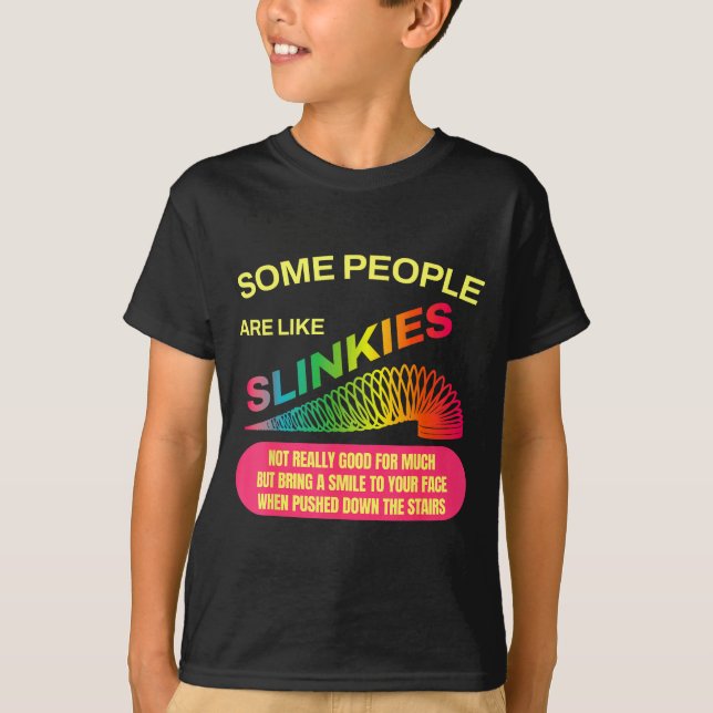 Some People Are Like Slinkies Funny Sarcastic Gift T Shirt (Framsida)