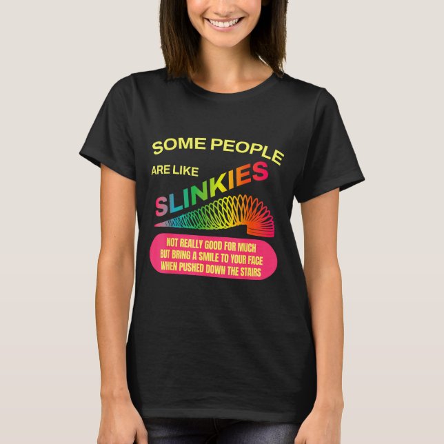 Some People Are Like Slinkies Funny Sarcastic Gift T Shirt (Framsida)