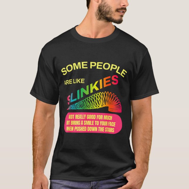 Some People Are Like Slinkies Funny Sarcastic Gift T Shirt (Framsida)