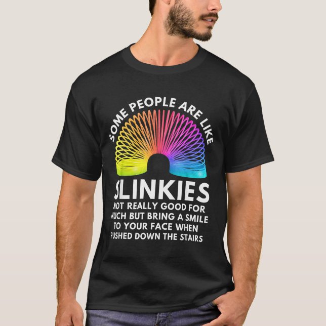 Some People Are Like Slinkies  T Shirt (Framsida)