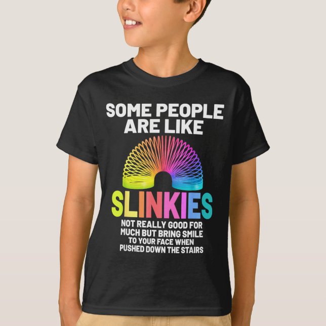 Some People Are Like Slinkies  T Shirt (Framsida)