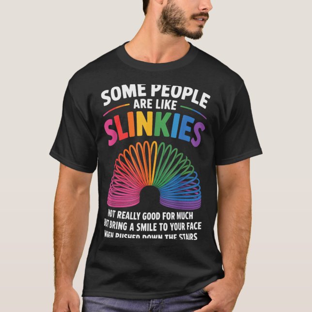 Some People Are Like Slinkies Toy Slinkies Sarcasm T Shirt (Framsida)