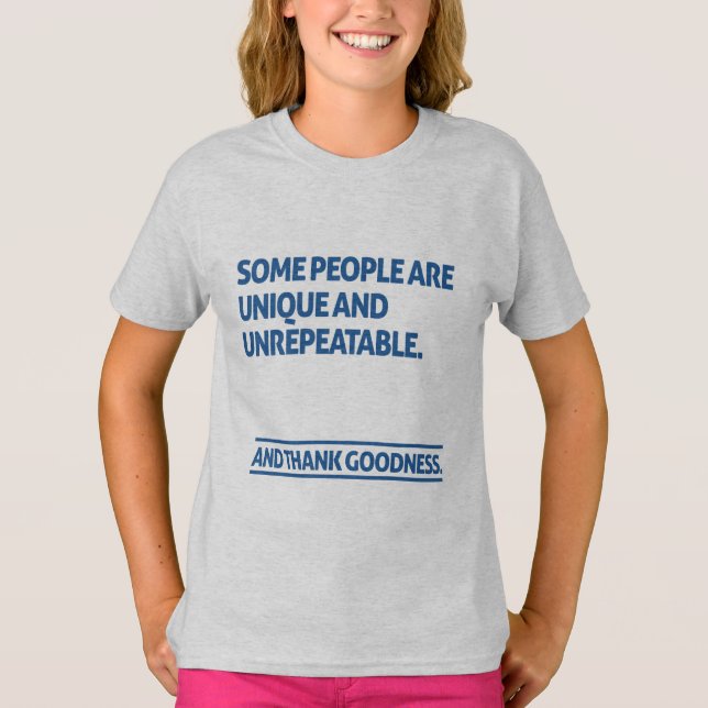 Some people are unique and unrepeatable t shirt (Framsida)