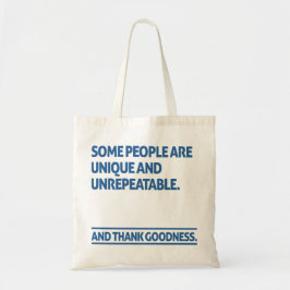 Some people are unique and unrepeatable tygkasse