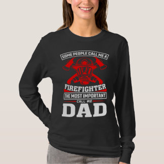Some People Call Me A Firefighter Firefighter Dad T Shirt
