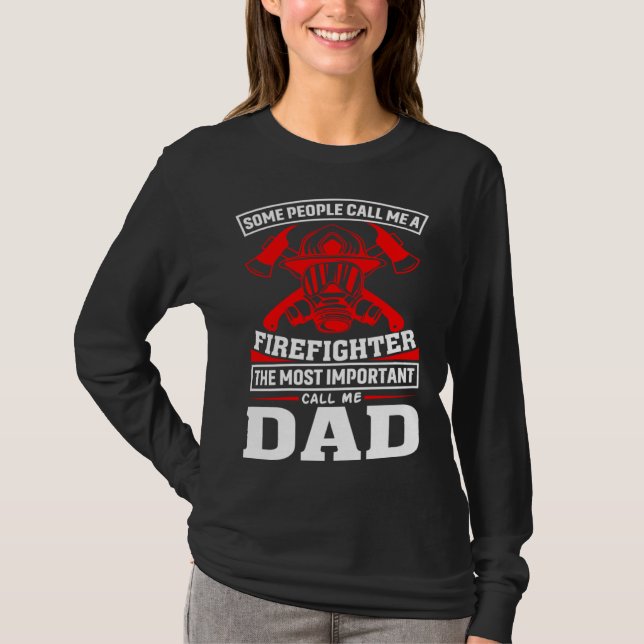 Some People Call Me A Firefighter Firefighter Dad T Shirt (Framsida)