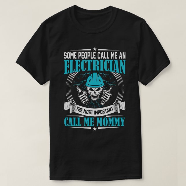 Some People Call Me An Electrician MOMMY T Shirt (Design framsida)