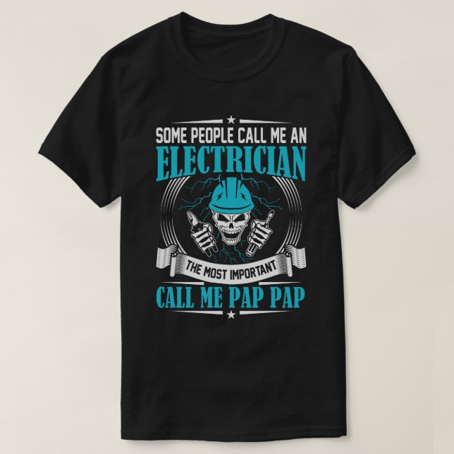 Some People Call Me An Electrician PAP PAP T Shirt (Design framsida)