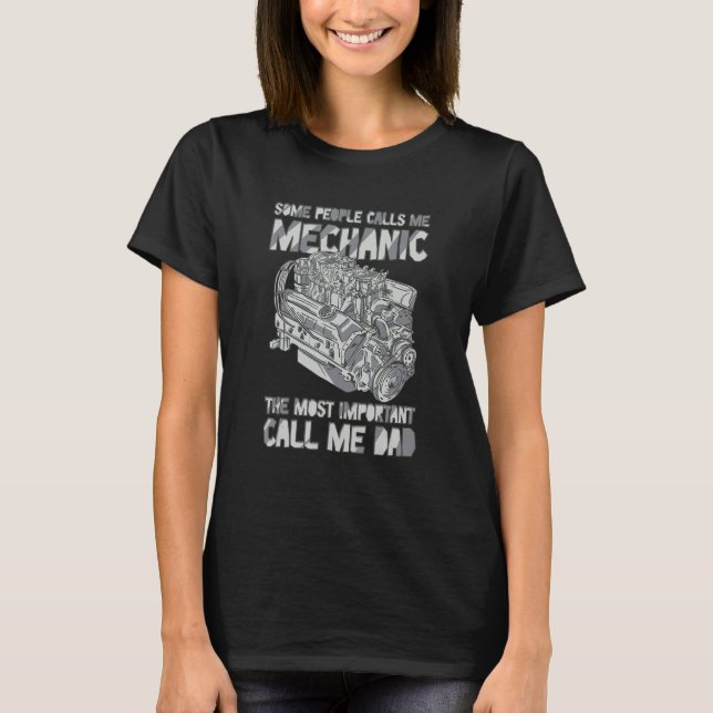 Some People Call Me Mechanic The Most Important Ca T Shirt (Framsida)
