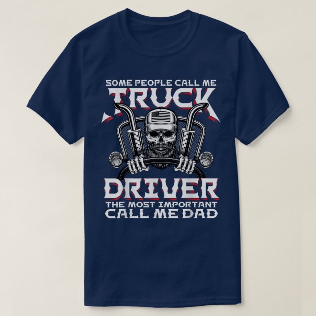Some People Call Me Truck Driver Trucker Diesel Da T Shirt (Design framsida)