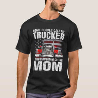 Some People Call Me Trucker Mom T Shirt