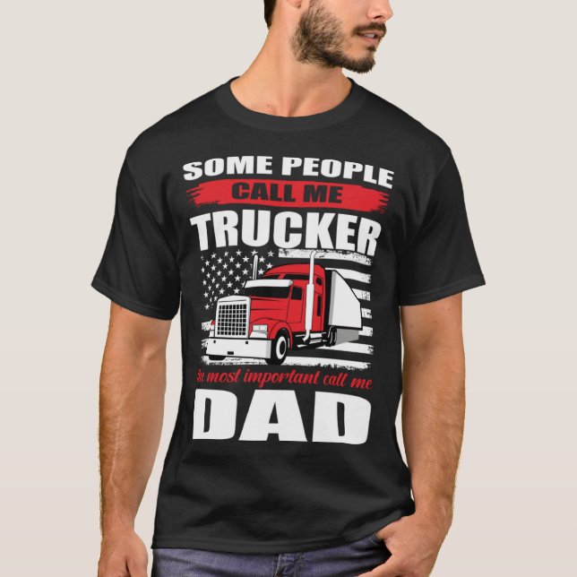 Some People Call me Trucker The Most Important Cal T Shirt (Framsida)
