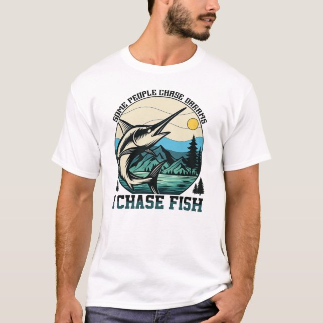Some People Chase Dreams I Chase Fish T Shirt (Framsida)
