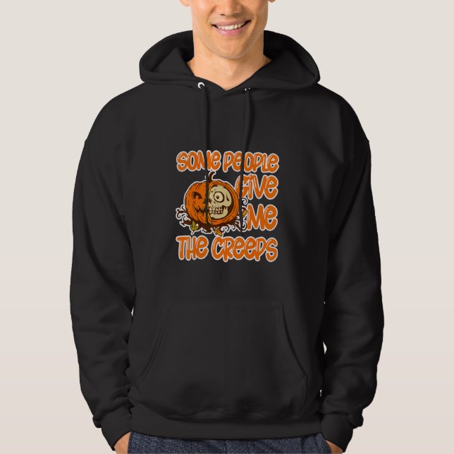 Some People Give Me The Creeps Hoodie (Framsida)