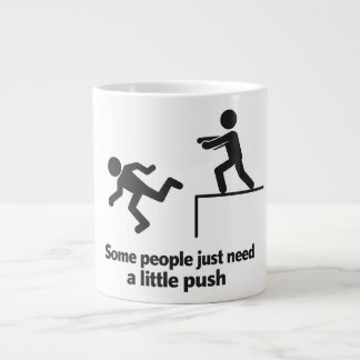 Some People Just Need A Little Push  Jumbo Mugg