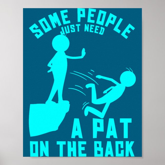 Some People Just Need A Pat On The Back Sarcastic  Poster (Framsidan)