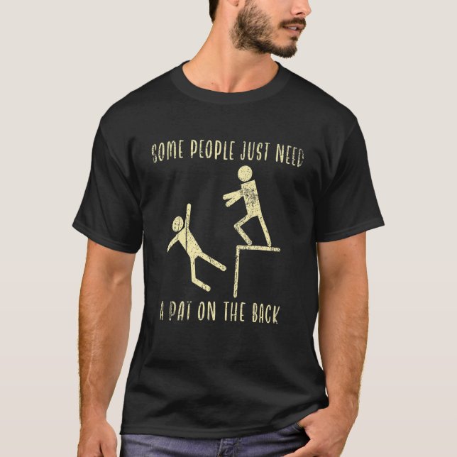Some People Just Need A Pat On The Back  Sarcastic T Shirt (Framsida)