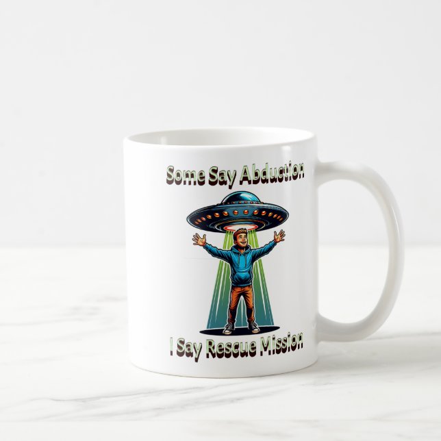 Some Say Abduction I Saw Rescue Funny Ufo  Kaffemugg (Höger)