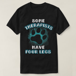 Some Therapists Have Four Legs Pet Shirt T