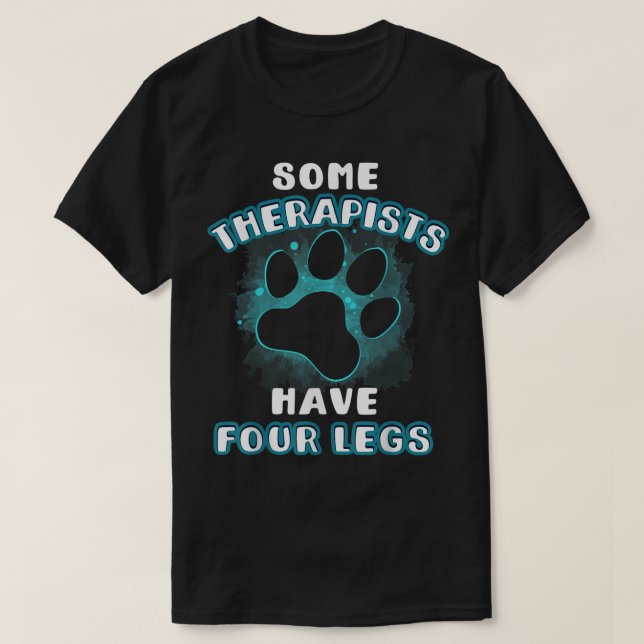 Some Therapists Have Four Legs Pet Shirt T Shirt (Design framsida)