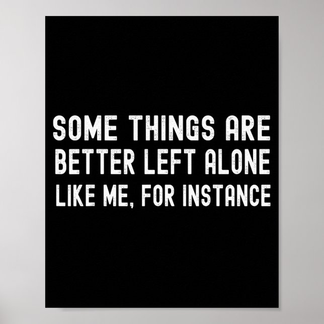 Some Things Are Better Left Alone Like Me For Inst Poster (Framsidan)
