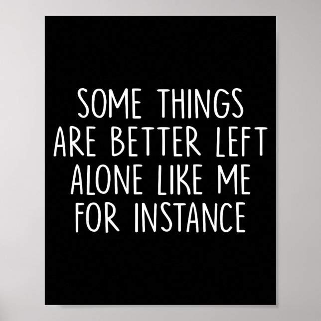 Some Things Are Better Left Alone Like Me For Inst Poster (Framsidan)
