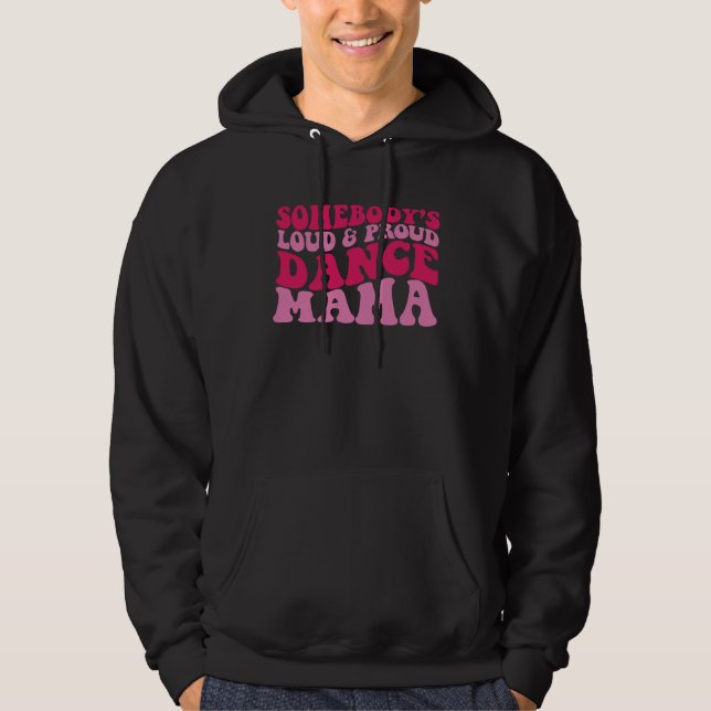 Somebody s loud and proud dance mama 1 hoodie (Framsida)