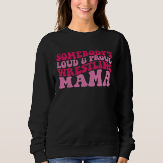 Somebody s loud and proud wrestling mama t shirt