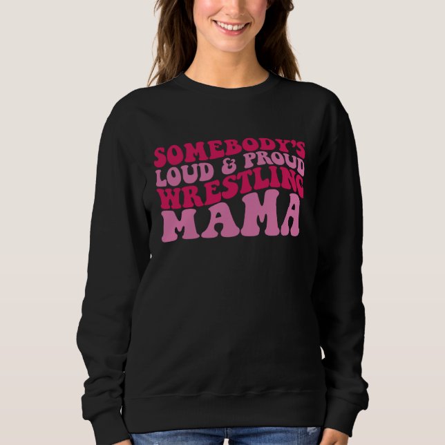Somebody s loud and proud wrestling mama t shirt (Framsida)