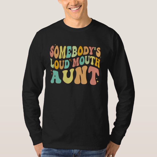 Somebody s Loud Mouth Aunt  Retro Groovy Saying T Shirt (Framsida)