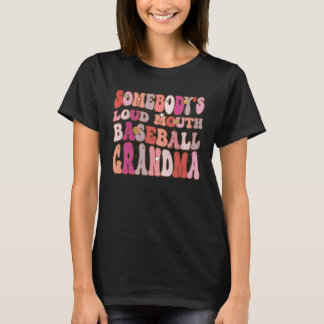 Somebody s Loud Mouth Baseball Grandma Groovy Retr T Shirt