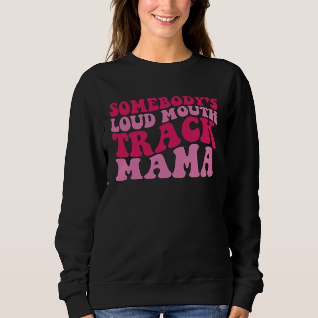 Somebody s Loud Mouth Track Mama 1 T Shirt (Framsida)